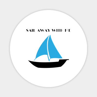 Sail Away With Me Magnet